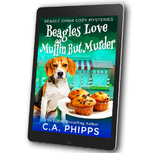 EBOOK. Beagles Love Muffin But Murder. BOOK 3 OF THE BEAGLE DINER MYSTERIES.